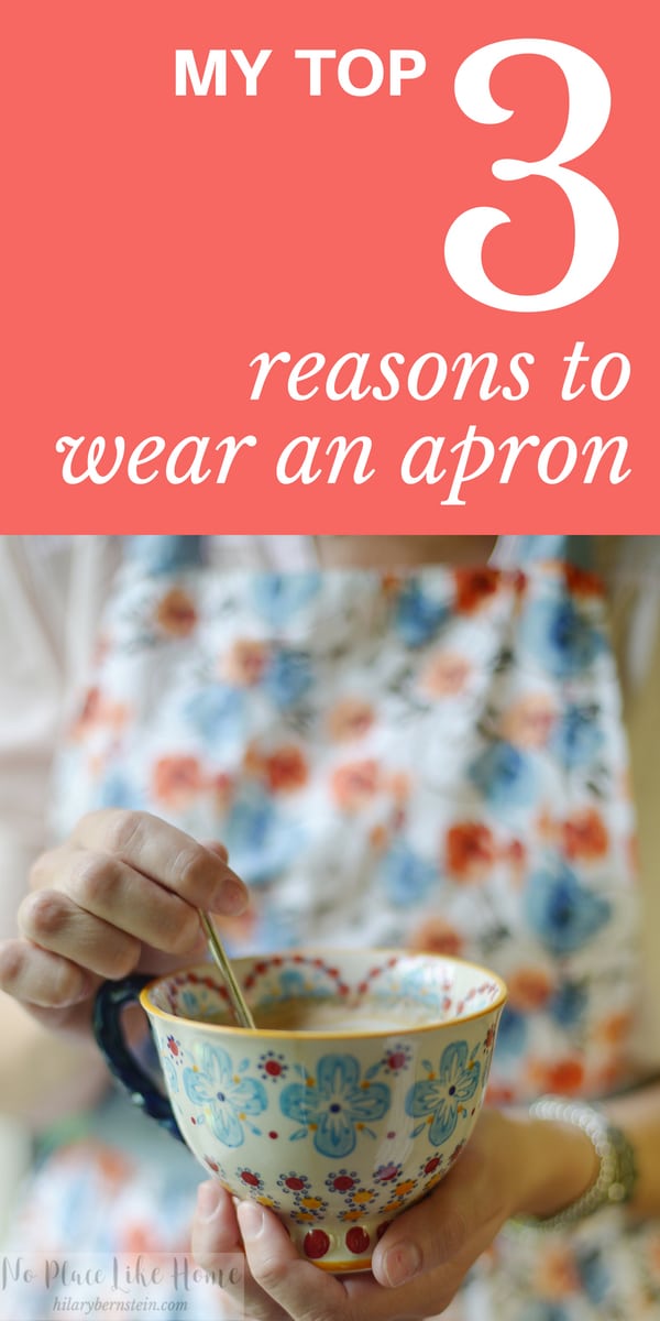 Why wear an apron in your home? Here are my Top 3 reasons to wear an apron.