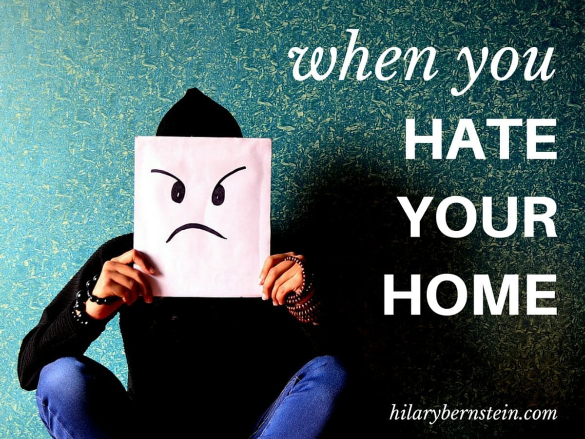 You won't love every single place you live. So how can you deal with your everyday life when you hate your home?