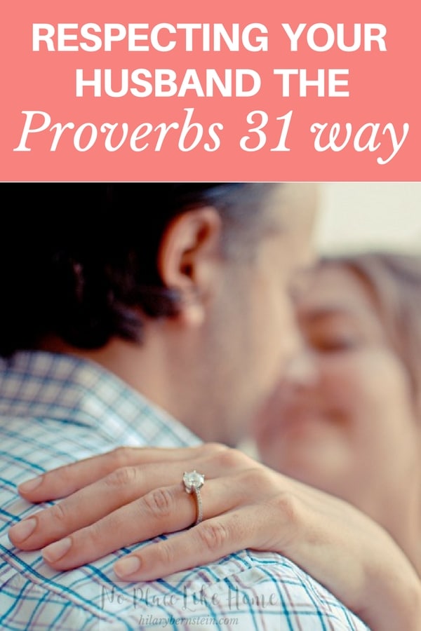 Respecting Your Husband the Proverbs 31 Way • HilaryBernstein pic