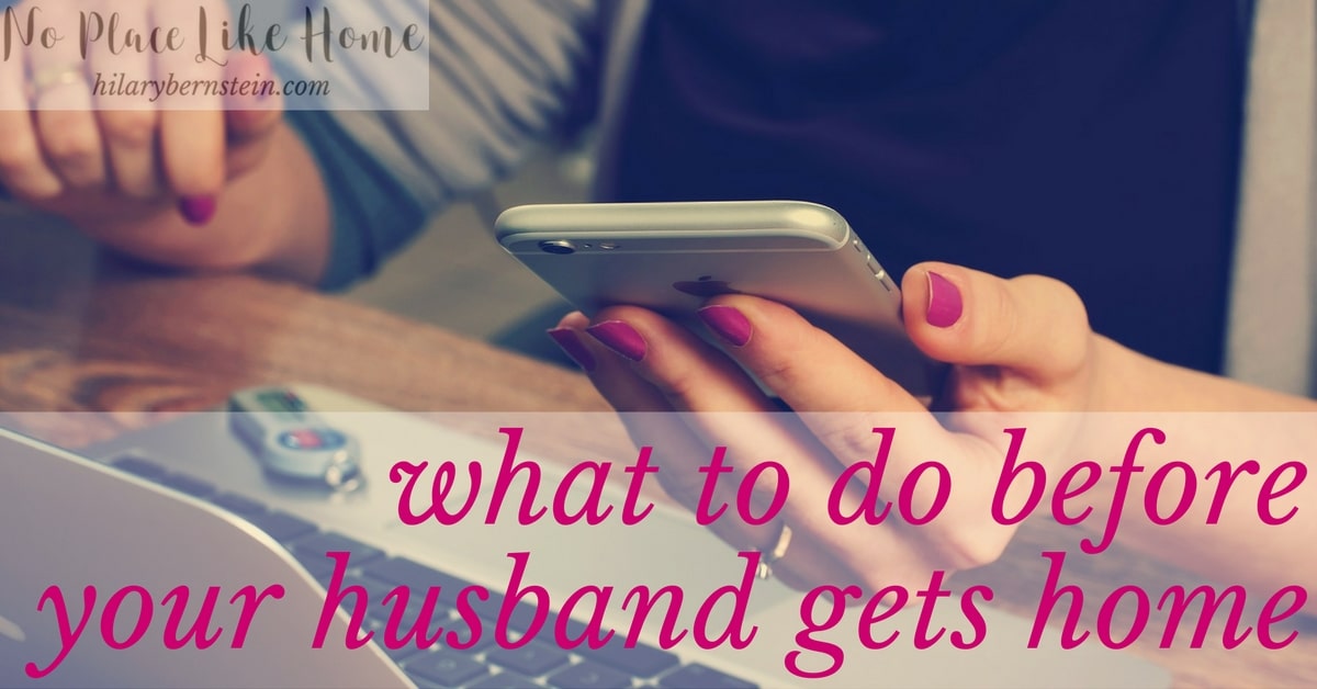 Stay-at-home moms, have you ever wondered what to do before your husband gets home?