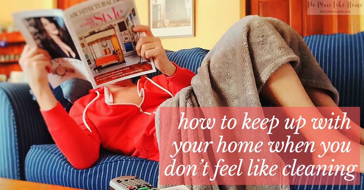 Ever wonder how you can keep up with your home when you don't feel like cleaning?