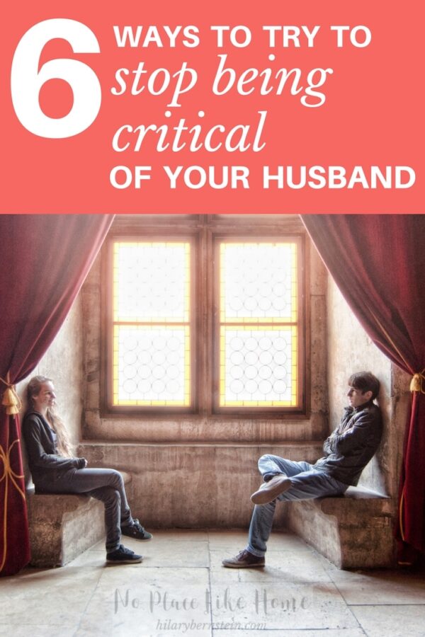 6 Ways to Try to Stop Being Critical of Your Husband • Hilary Bernstein(02)