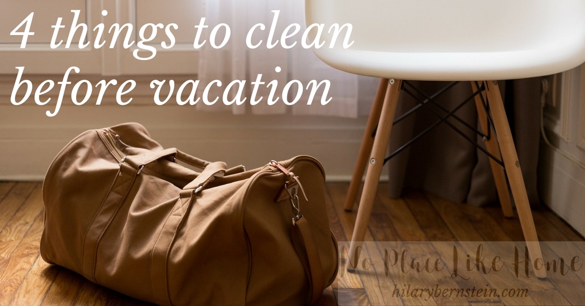 Your bags are packed. You're ready to leave. Before you head out the door, here are 4 things to clean before vacation.