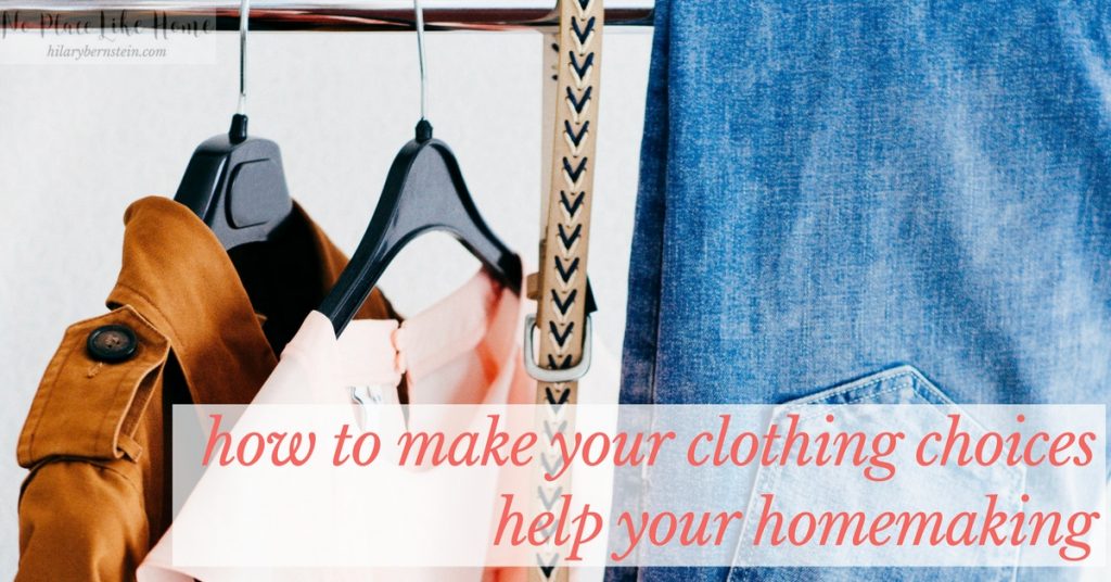 How to Make Your Clothing Choices Help Your Homemaking ...